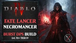Diablo 4 Blood Necromancer Build – Fate Lancer (LvL 70+)