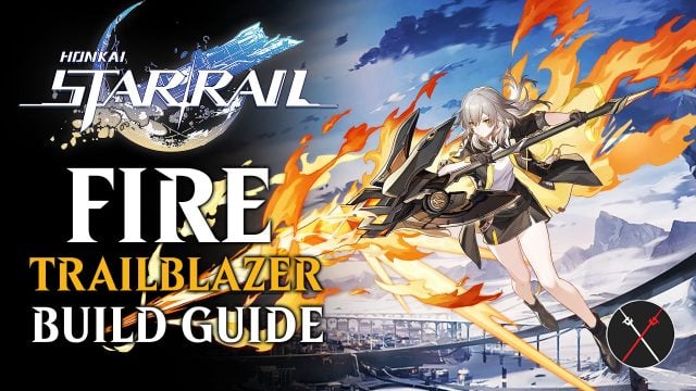 Honkai: Star Rail Fire Trailblazer Build Guide